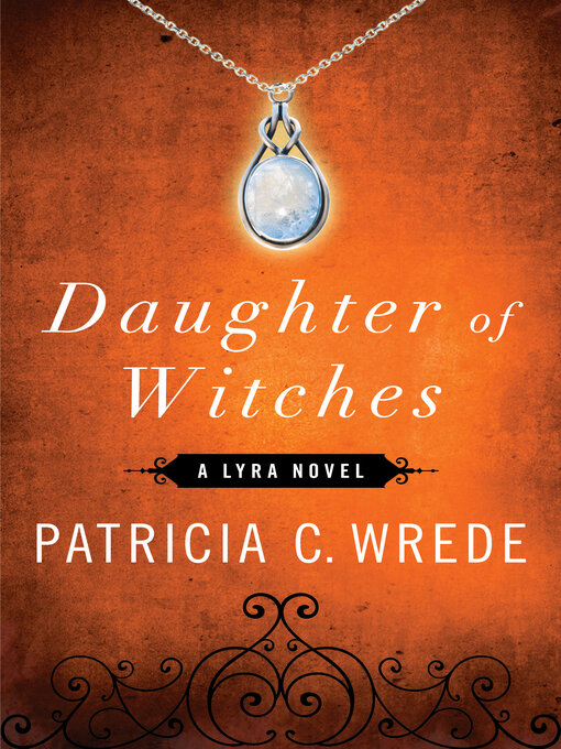 Title details for Daughter of Witches by Patricia C. Wrede - Wait list